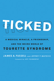 Ticked (A Medical Miracle, a Friendship, and the Weird World of Tourette Syndrome) by James A. Fussell, Jeffrey P. Matovic, Jeff Foxworthy, 9781613743805