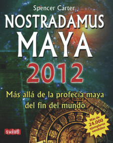Nostradamus Maya 2012 (Más allá de la profecía maya del fin del mundo) (Spanish Edition) by Spencer Carter, 9788496746473