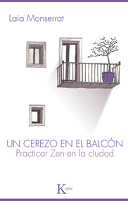 Un cerezo en el balcón (Practicar Zen en la ciudad) (Spanish Edition) by Laia Monserrat, 9788499880303