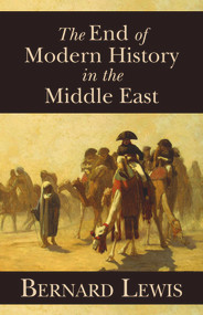 The End of Modern History in the Middle East by Bernard Lewis, 9780817912949