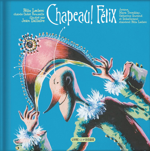 Chapeau! Félix by Félix Leclerc, Jean Dallaire, 9782923163260