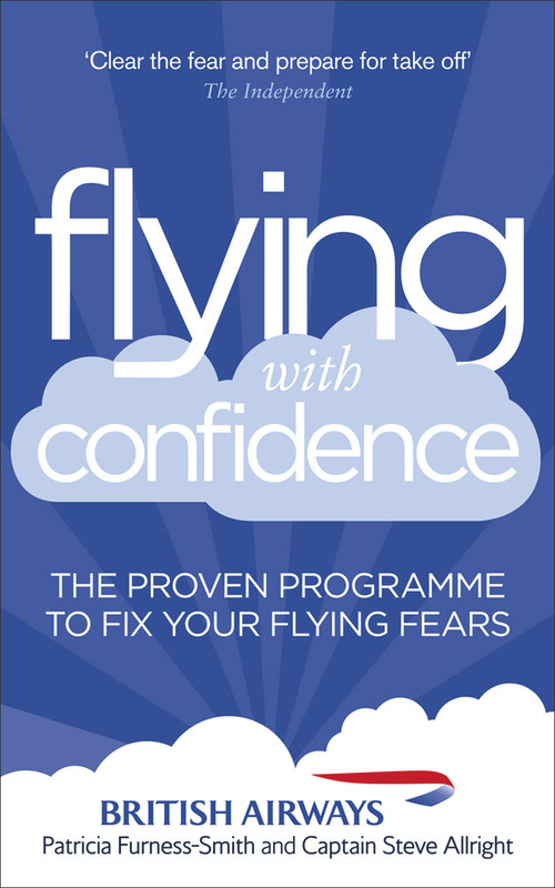 Flying with Confidence (The Proven Programme to Fix Your Flying Fears) by Patricia Furness-Smith, Captain Steve Allright, 9780091947859