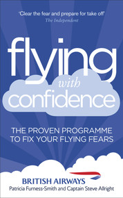 Flying with Confidence (The Proven Programme to Fix Your Flying Fears) by Patricia Furness-Smith, Captain Steve Allright, 9780091947859