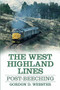 The West Highland Lines (Post-Beeching) by Gordon D Webster, 9780752497068