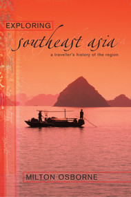 Exploring Southeast Asia (A Traveller's History of the Region) by Milton Osborne, 9781865088129