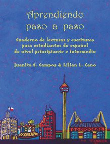 Aprendiendo paso a paso (Cuaderno de lecturas y escrituras para estudiantes de español de nivel principiante e intermedio) by Juanita E Campos, Lilian L Cano, 9781609403546