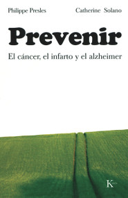 Prevenir (El cáncer, el infarto y el alzheimer) (Spanish Edition) by Philippe Presles, Catherine Solano, 9788472456365