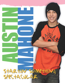 Austin Mahone (Startin' Something Spectacular) by Triumph Books, 9781600789151