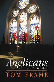 Anglicans in Australia by Tom Frame, 9780868408309