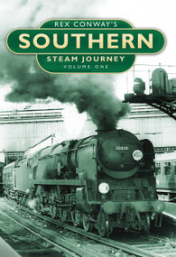 Rex Conway's Southern Steam Journey (Volume 1) by Rex Conway, 9780752457574