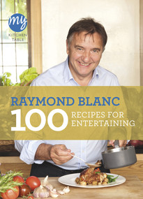 100 Recipes for Entertaining by Raymond Blanc, 9781849904353