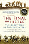 The Final Whistle (The Great War in Fifteen Players) by Stephen Cooper, Bill Beaumont, 9780752499000