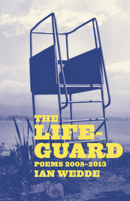 The Lifeguard (Poems 2008-2013) by Ian Wedde, 9781869407698