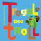 Troggle the Troll by Nicholas Falk, Tony Lowe, 9781742756011