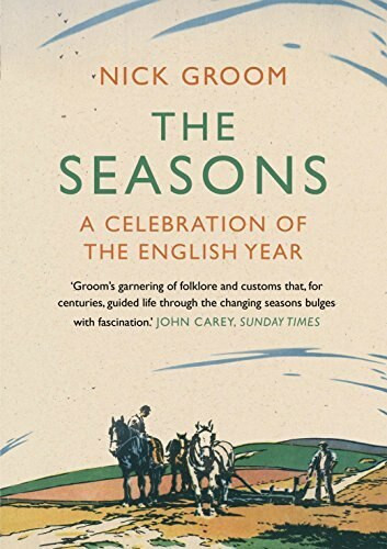 The Seasons (An Elegy for the Passing of the Year) by Nick Groom, 9781848871625