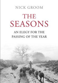 The Seasons (An Elegy for the Passing of the Year) by Nick Groom, 9781848871625