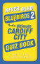 Never Mind the Bluebirds 2 (Another Ultimate Cardiff City Quiz Book) by Gareth Bennett, David Collins, 9780752497808