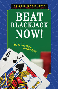 Beat Blackjack Now! (The Easiest Way to Get the Edge!) by Frank Scoblete, 9781600783333