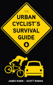 The Urban Cyclist's Survival Guide by James Rubin, Scott Rowan, 9781600785665