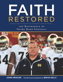 Faith Restored (The Resurgence of Notre Dame Football) by John Heisler, Brian Kelly, 9781600788611