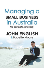 Managing a Small Business in Australia (The Complete Handbook) by John English, Babette Moate, 9781742373546