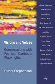 Visions and Voices (Conversations with Fourteen Caribbean Playwrights) by Olivier Stephenson, 9781845231736