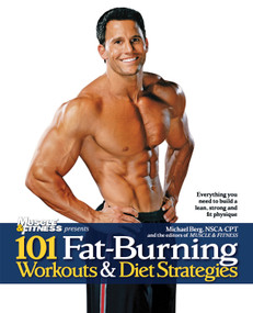 101 Fat-Burning Workouts & Diet Strategies For Men (Everything You Need to Get a Lean, Strong and Fit Physique) by Michael Berg, NSCA-CPT, Muscle & Fitness, 9781600782053
