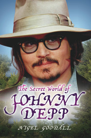 The Secret World of Johnny Depp by Nigel Goodall, 9781843582588