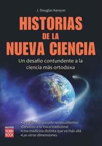Historias de la nueva ciencia (Un desafío contundente a la ciencia más ortodoxa) (Spanish Edition) by J. Douglas Kenyon, 9788499171470