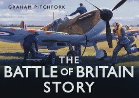 The Battle of Britain Story by Graham Pitchfork, 9780752456829
