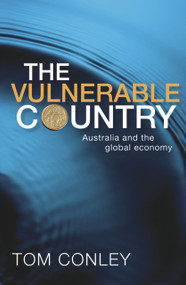 The Vulnerable Country (Australia and the Global Economy) by Tom Conley, 9781742230122