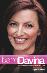 Being Davina (The Biography of Britain's Best-Loved TV Star) by Nigel Goodall, 9781844542468