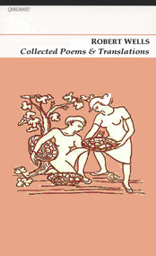 Collected Poems & Translations: Robert Wells by Robert Wells, 9781847770110