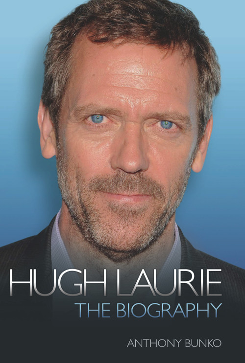 Hugh Laurie (The Biography) by Anthony Bunko, 9781843583646