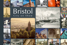 Bristol: City on Show by Andrew Foyle, Dan Brown, David Martyn, 9780752470009