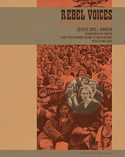 Rebel Voices (An IWW Anthology) by Joyce L.  Kornbluh, Daniel Gross, Franklin Rosemont, Fred Thompson, 9781604864830