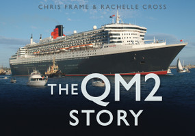 The QM2 Story by Chris Frame, Rachelle Cross, 9780752450926