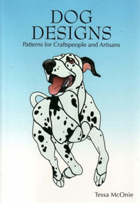 Dog Designs (Patterns for Craftspeople and Artisans) by Tessa McOnie, 9780958198851
