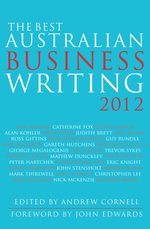 The Best Australian Business Writing 2012 by Andrew Cornell, John Edwards, 9781742233628