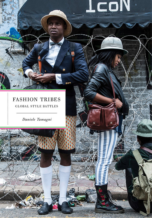 Fashion Tribes (Global Street Style) by Daniele Tamagni, Els van der Plas, Asanda Sizani, Emmanuelle Courrèges, Antonio Eligio, Véronique Marchand, Peter Popham, Gerardo Mosquera, Katie Breen, 9781419713903