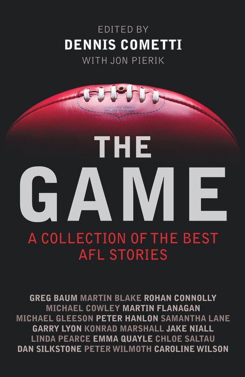 The Game (Best AFL Writing) by Dennis Cometti, Jon Pierik, 9781743313176