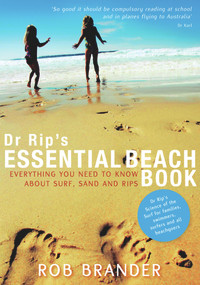 Dr Rip's Essential Beach Book (Everything You Need to Know About Surf, Sand and Rips) by Rob Brander, 9781742230979