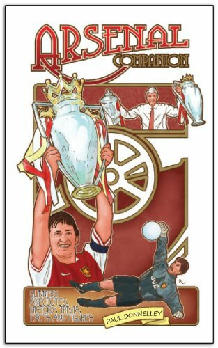 The Arsenal Companion (Gunners Anecdotes, History, Trivia, Facts & Figures) by Paul Donnelley, 9781905411351
