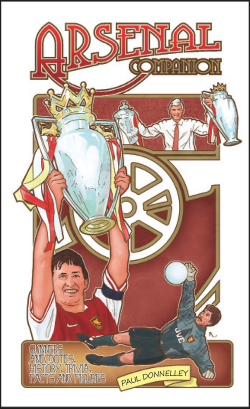 The Arsenal Companion (Gunners Anecdotes, History, Trivia, Facts & Figures) by Paul Donnelley, 9781905411351