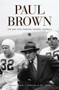 Paul Brown (The Man Who Invented Modern Football) by George Cantor, Bill Walsh, 9781572437258