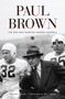 Paul Brown (The Man Who Invented Modern Football) by George Cantor, Bill Walsh, 9781572437258