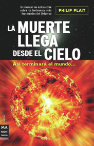 La muerte llega desde el cielo (Así terminará el mundo) (Spanish Edition) by Philip Plait, 9788496924734
