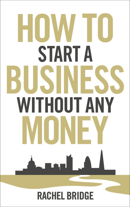 How to Start a Business Without Any Money by Rachel Bridge, 9780753540879
