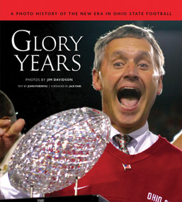 Glory Years (A Photo History of the New Era in Ohio State Football) by Jim Davidson, John Porentas, Jack Park, 9781600781605