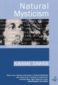 Natural Mysticism (Towards a New Reggae Aesthetic) by Kwame Dawes, 9781900715225